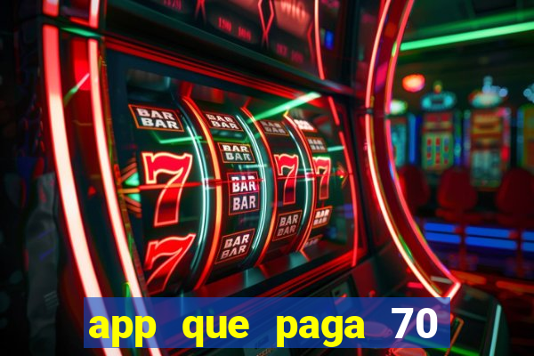 app que paga 70 reais para se cadastrar